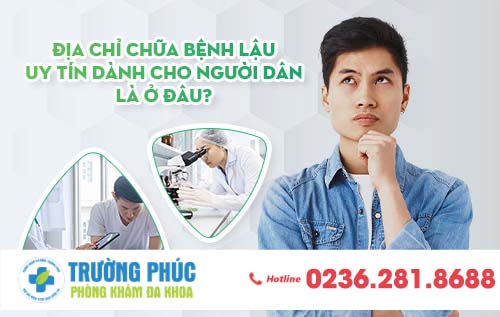Địa chỉ chữa bệnh lậu uy tín dành cho người dân Đà Nẵng là ở đâu?