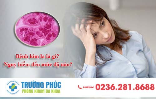 Bệnh kim la - mối nguy hiểm khôn lường cho sức khỏe của người bệnh