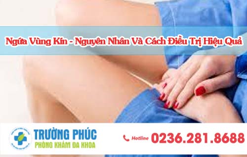 Ngứa Vùng Kín - Nguyên Nhân Và Cách Điều Trị Hiệu Quả
